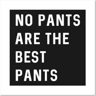 No pants are the best pants Posters and Art